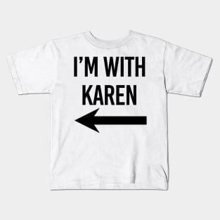 I'm with Karen Meme Black Arrow Kids T-Shirt